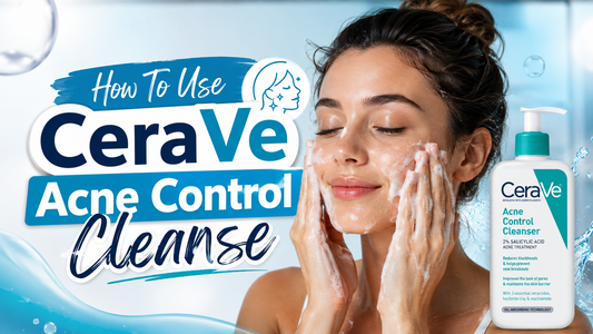 How To Use CeraVe Acne Control Cleanser Daily For Clear Skin